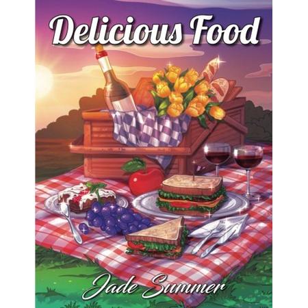 Delicious Food: An Adult Coloring Book - Jade Summer
