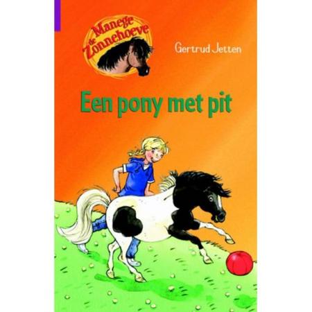 Manege de Zonnehoeve: Een pony met pit - G. Jetten