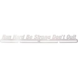 Run Hard, Be Strong, Dont Quit (70 cm breed)