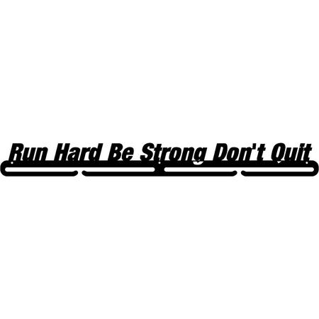 Run Hard, Be Strong Dont Quit Medaillehanger zwarte coating - staal - (70cm breed) - Nederlands product - sportcadeau - medalhanger - medailles - marathon - muurdecoratie
