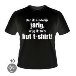 Slogan T-Shirt Maat XL - Ben ik eindelijk jarig krijg ik zon kut t-shirt