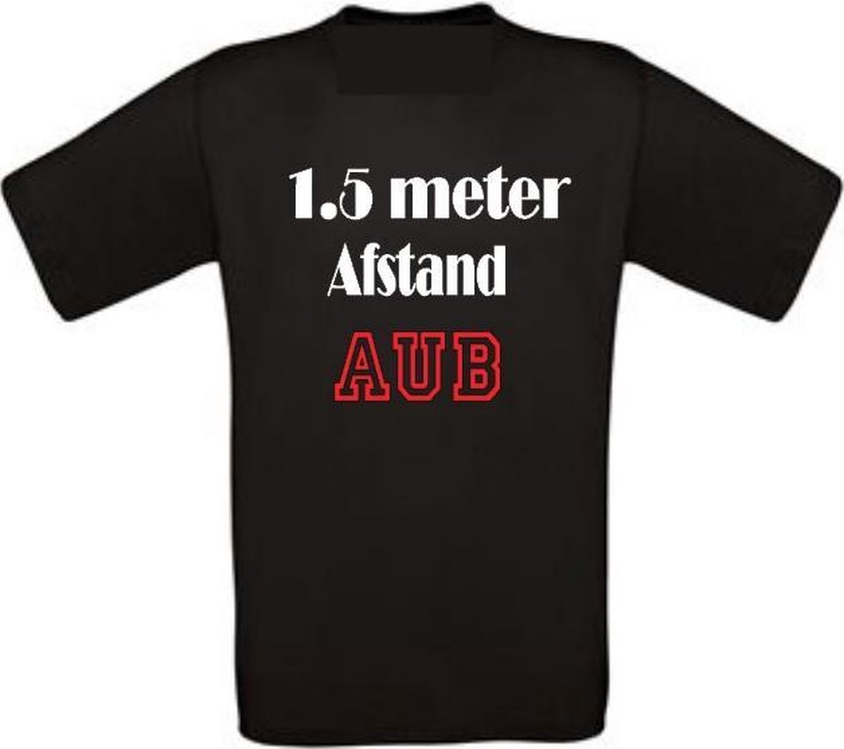 Shirt met opdruk 1,5 meter afstand AUB. / Een T-shirt met een grote print op de Rug. Unisex T-shirt Maat XL