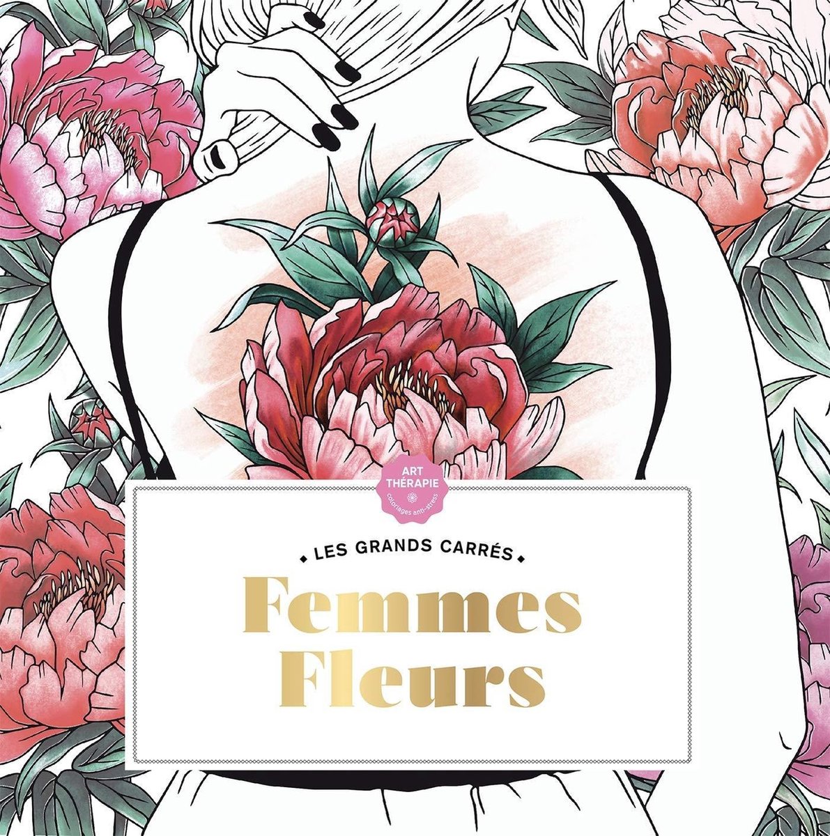 Les Grands carrés dArt-thérapie Femmes fleurs