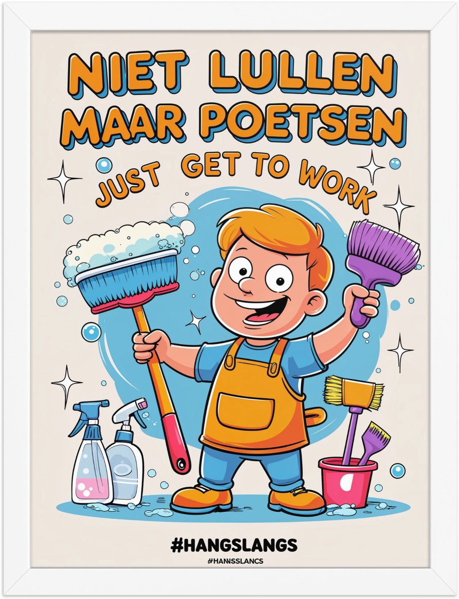 Funny Dutch Slang Poster “Niet lullen maar poetsen” – Quirky Wall Art – 30×40 cm – Humor Decoratie voor Woonkamer of Kantoor