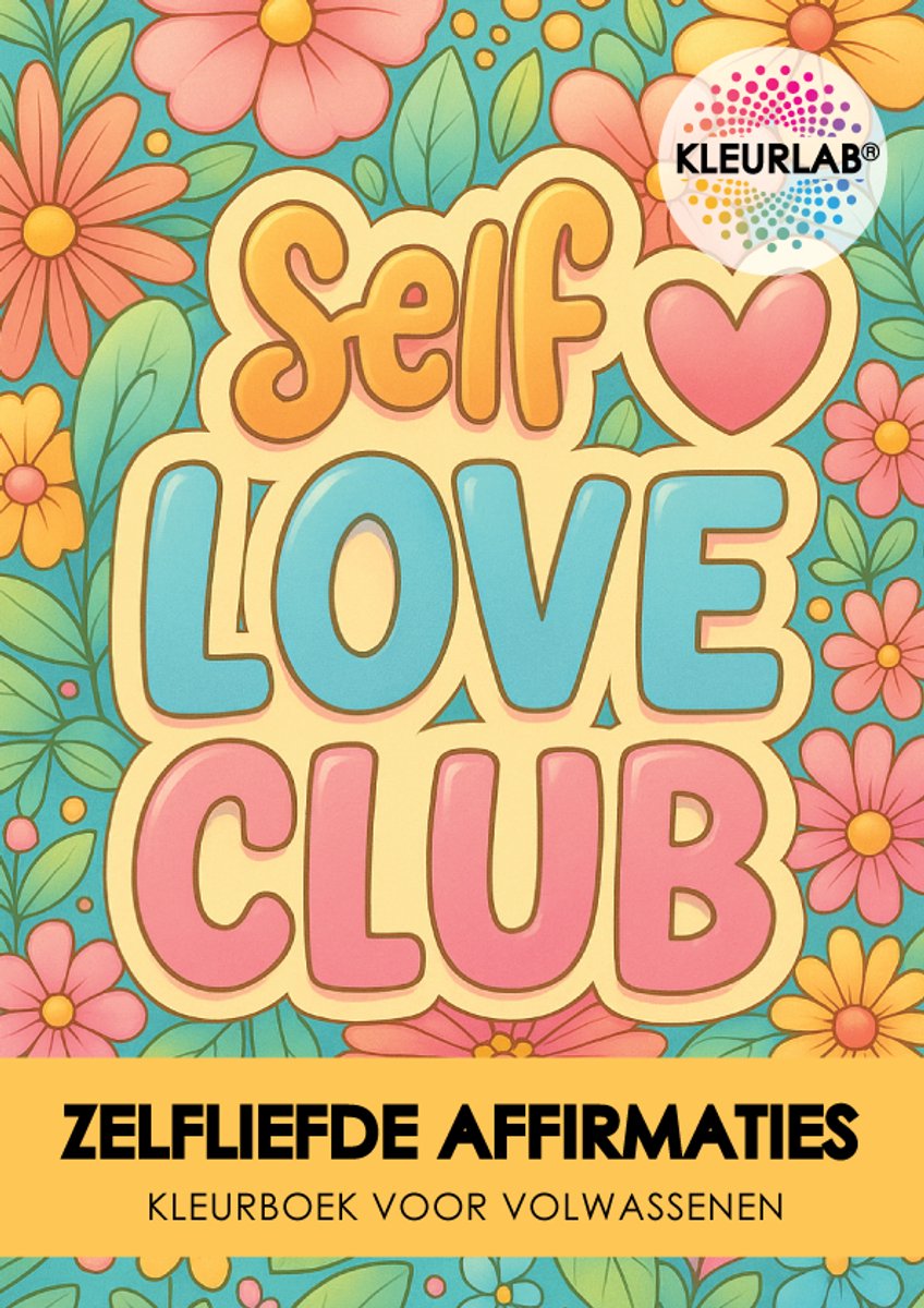 KleurLab® – Selflove Club – Affirmatie Kleurboek voor Volwassenen – 30 Zelfcompassie Quotes om in te Kleuren - A4 Formaat – Mindful Kleurboek met Mandala Achtergronden ✦ Mindfulness ✦ Zelfliefde ✦ Ontspanning ✦