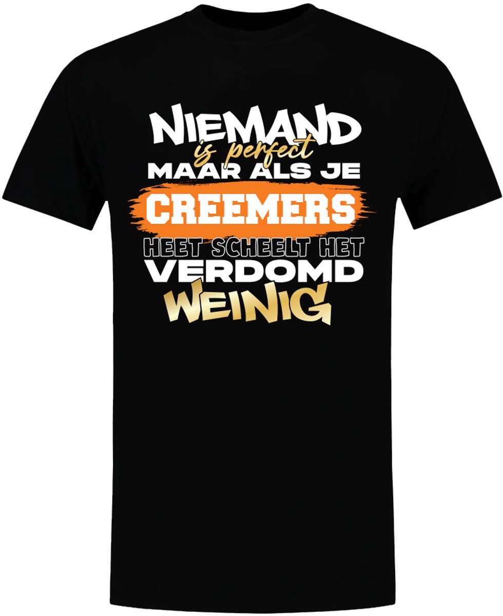Niemand is perfect, verdomd weinig Creemers - unisex - verjaardag - shirt - jarig - moederdag - vaderdag