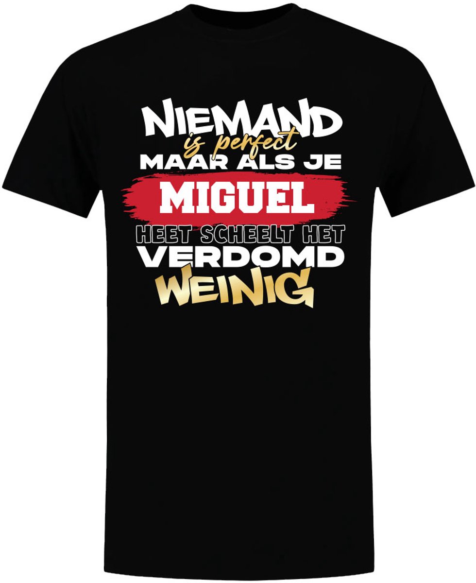 Niemand is perfect, verdomd weinig Miguel - heren - verjaardag - shirt - jarig - vaderdag
