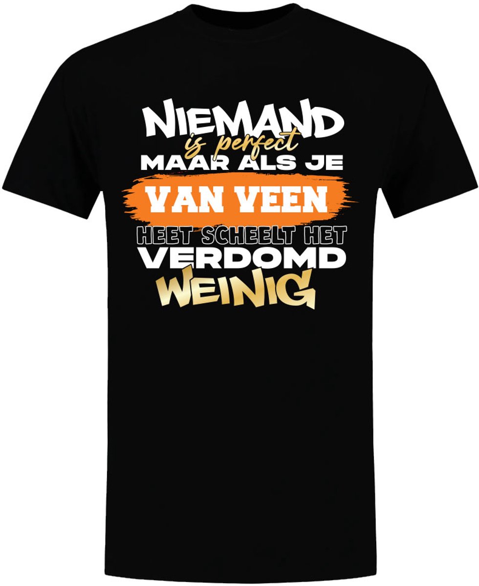Niemand is perfect, verdomd weinig Van Veen - unisex - verjaardag - shirt - jarig - moederdag - vaderdag