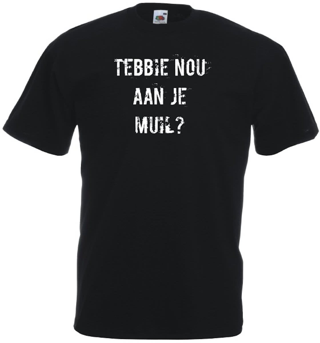   T-shirt - Tebbie nou aan je muil - Unisex Zwart (maat M)