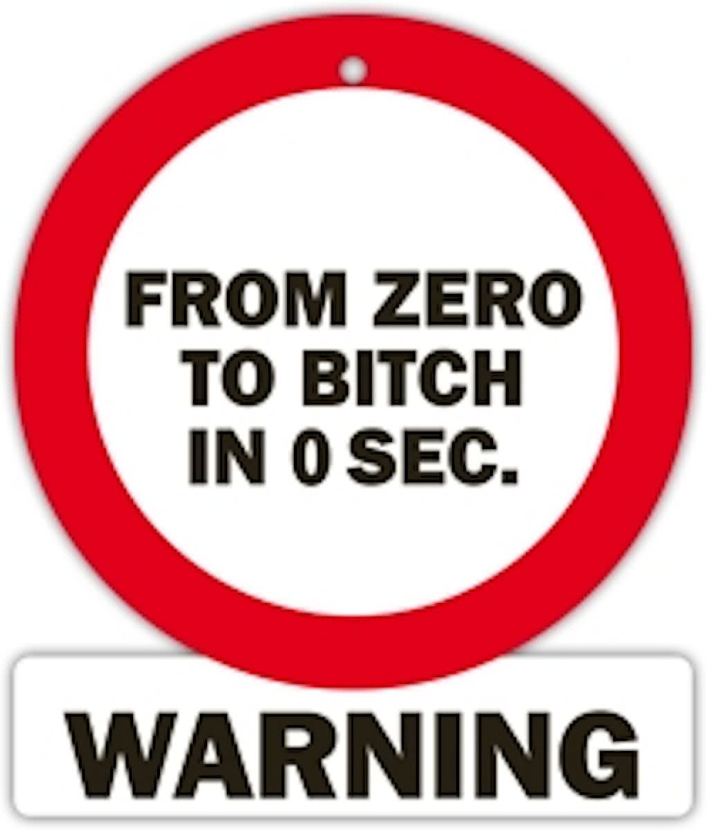 verkeersbord - from zero to bitch in 0 sec. Warning