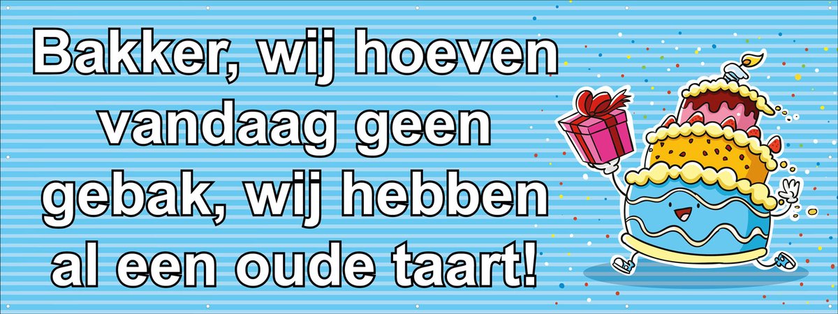 Spandoek Bakker, wij hoeven vandaag geen gebak, wij hebben al een oude taart! - Met ringen - Abraham - Sarah - Banner - Verjaardag - Feestversiering