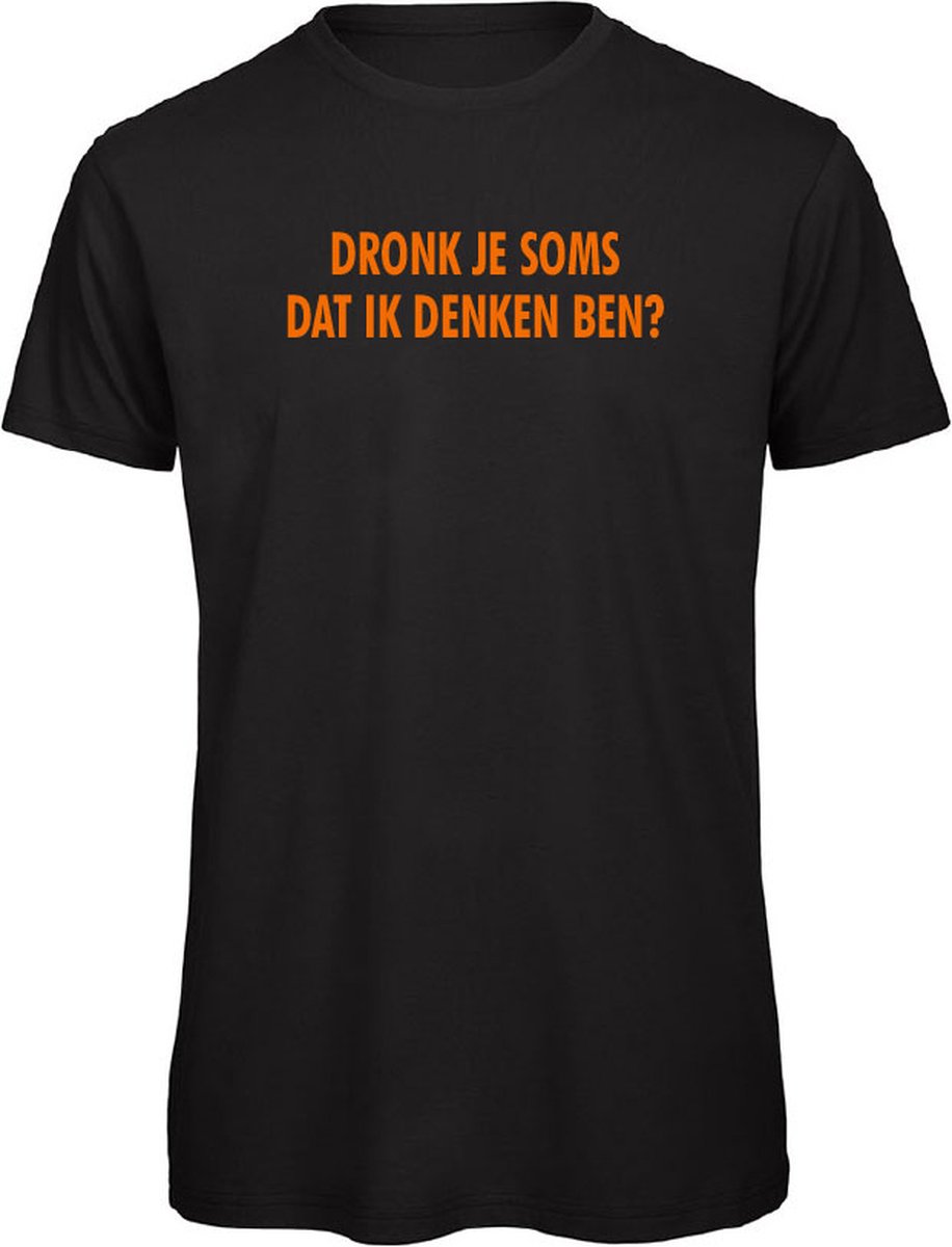 T-shirt zwart XXL - Dronk je soms dat ik denken ben? - soBAD. - Koningsdag - Oranje shirt dames - Oranje shirt heren - Oranje - Unisex - Voetbal - Regular fit